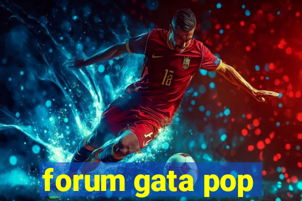 forum gata pop
